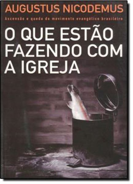 Picture of QUE ESTAO FAZENDO COM A IGREJA, O