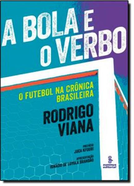 Picture of BOLA E O VERBO, A - O FUTEBOL NA CRONICA BRASILEIRA