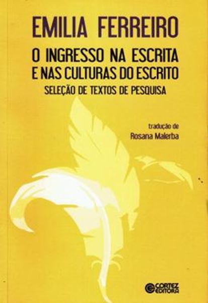 Picture of INGRESSO NA ESCRITA E NAS CULTURAS DO ESCRITO, O - SELECAO DE TEXTOS DE PESQUISA