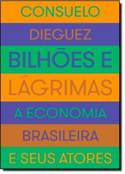 Picture of BILHOES E LAGRIMAS - A ECONOMIA BRASILEIRA E SEUS ATORES