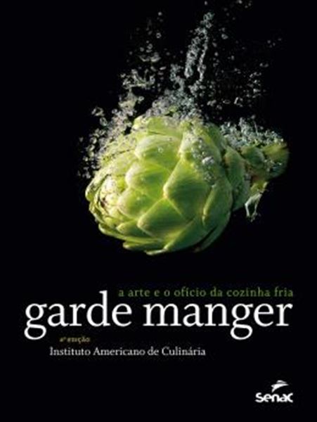 Picture of A GARDE MANGER - ARTE E O OFICIO DA COZINHA FRIA - 4ª ED