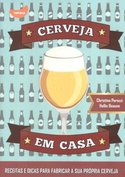 Picture of CERVEJA EM CASA - RECEITAS E DICAS PARA FABRICAR A SUA PROPRIA CERVEJA