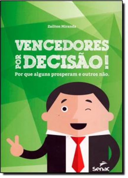 Picture of VENCEDORES POR DECISAO! - POR QUE ALGUNS PROSPERAM E OUTROS NAO