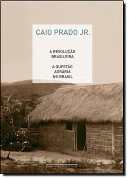 Picture of A REVOLUCAO BRASILEIRA - A QUESTAO AGRARIA NO BRASIL