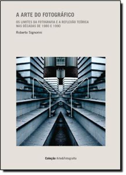 Picture of ARTE DO FOTOGRAFICO, A - OS LIMITES DA FOTOGRAFIA