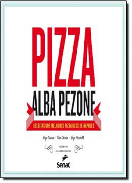 Picture of PIZZA ALBA PEZONE - RECEITAS DOS MELHORES PIZZAIOLOS DE NAPOLES