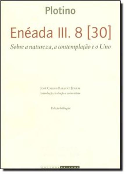 Picture of ENEADA III. 8 ( 30 ) - SOBRE A NATUREZA, A CONTEMPLACAO E O UNO - REIMPRESSAO