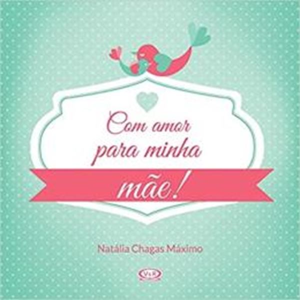 Picture of COM AMOR PARA MINHA MAE!