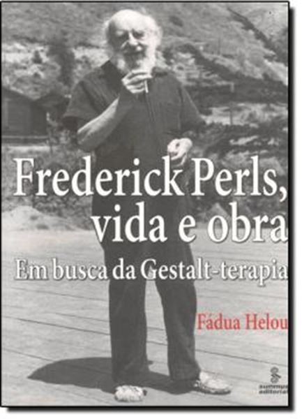 Picture of FREDEROCK PERLS, A VIDA E OBRA - EM BUSCA DA GESTALT-TERAPIA