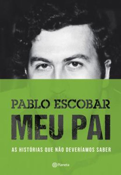 Picture of PABLO ESCOBAR - MEU PAI - AS HISTORIAS QUE NAO DEVERIAMOS SABER - 2º ED