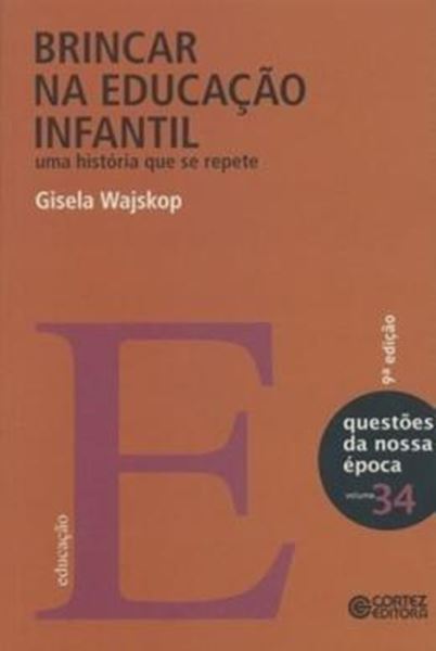 Picture of BRINCAR NA EDUCACAO INFANTIL - UMA HISTORIA QUE SE REPETE