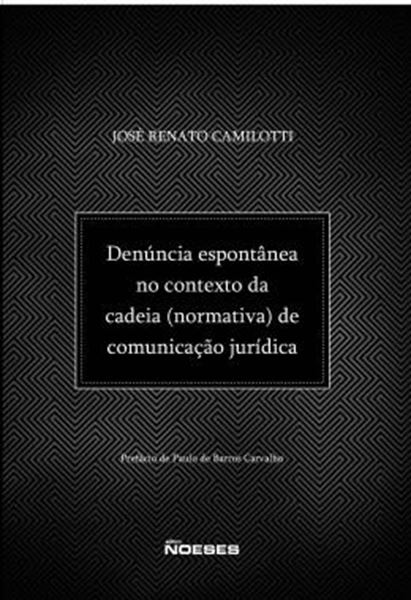 Picture of DENUNCIA ESPONTANEA NO CONTEXTO DA CADEIA (NORMATIVA) DE COMUNICACAO JURIDICA