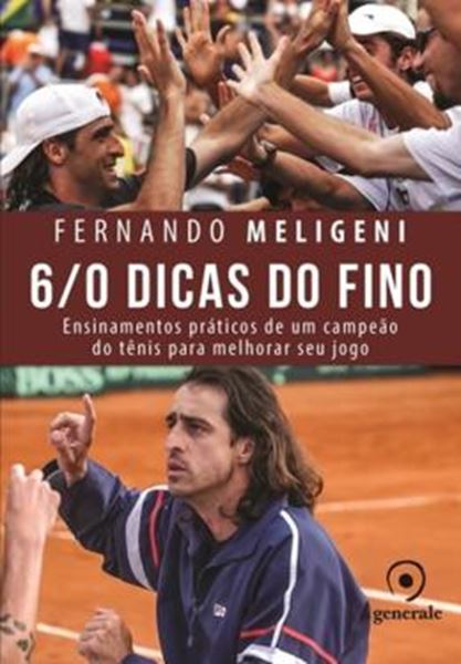 Picture of 6/0 DICAS DO FINO - ENSINAMENTOS PRATICOS DE UM CAMPEAO DO TENIS PARA MELHORAR SEU JOGO