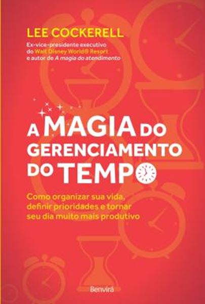 Picture of A MAGIA DO GERENCIAMENTO DO TEMPO - COMO ORGANIZAR SUA VIDA, DEFINIR PRIORIDADES E TORNAR SEU DIA MUITO MAIS PRODUTIVO