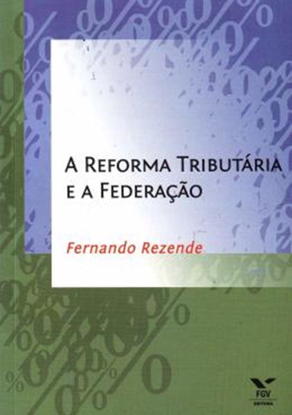 Picture of REFORMA TRIBUTARIA E A FEDERACAO, A