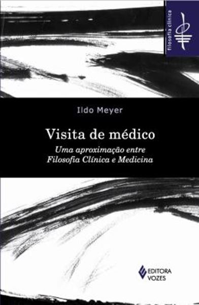 Picture of VISITA DE MEDICO - UMA APROXIMACAO ENTRE FILOSOFIA CLINICA E MEDICINA