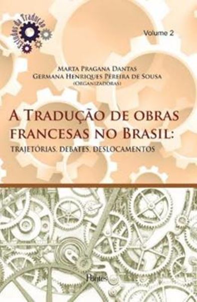 Picture of TRADUCAO DE OBRAS FRANCESAS NO BRASIL, A - TRAJETOS, DEBATES, DESLOCAMENTOS