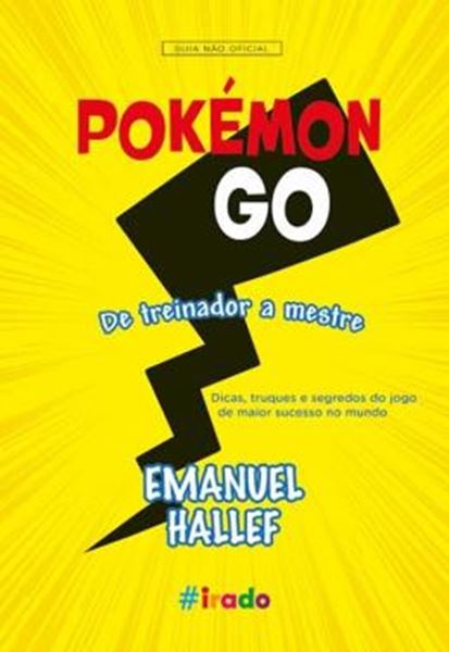 Picture of POKEMON GO - DE TREINADOR A MESTRE - DICAS, TRUQUES E SEGREDOS DO JOGO DE MAIOR SUCESSO NO MUNDO