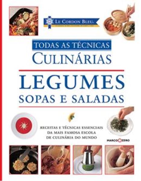 Picture of LEGUMES, SOPAS E SALADAS TODAS AS TECNICAS - LE CORDON BLEU