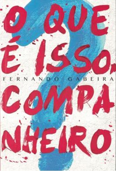 Picture of QUE E ISSO, COMPANHEIRO, O