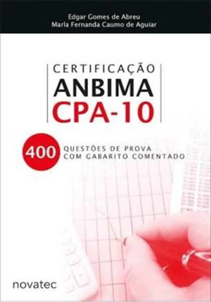 Picture of CERTIFICACAO ANBIMA CPA-10 - 400 QUESTOES DE PROVA COM GABARITO COMENTADO - 1ª ED 