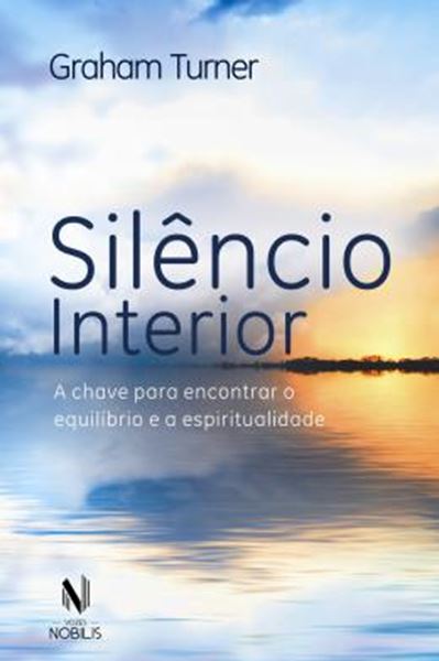 Picture of SILENCIO INTERIOR - A CHAVE PARA ENCONTRAR O EQUILIBRIO E A ESPIRITUALIDADE