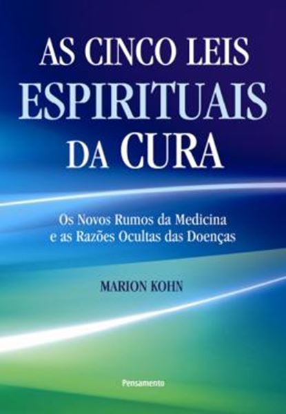 Picture of CINCO LEIS ESPIRITUAIS DA CURA, AS - OS NOVOS RUMOS DA MEDICINA E AS RAZOES OCULTAS DAS DOENCAS