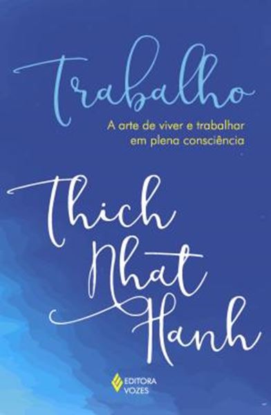 Picture of TRABALHO - A ARTE DE VIVER E TRABALHAR EM PLENA CONSCIENCIA