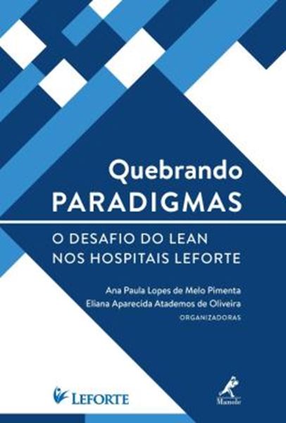 Picture of QUEBRANDO PARADIGMAS - O DESAFIO DO LEAN NOS HOSPITAIS LEFORTE