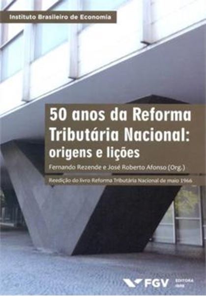 Picture of 50 ANOS DA REFORMA TRIBUTARIA NACIONAL - ORIGENS E LICOES