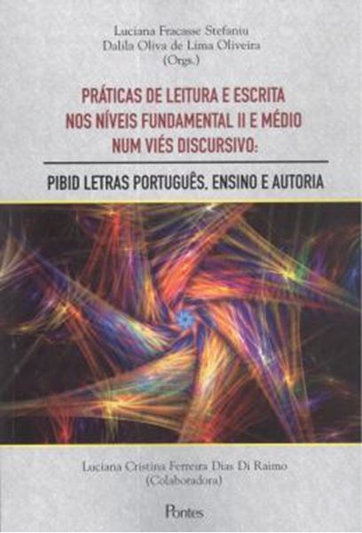 Picture of PRATICAS DE LEITURA E ESCRITA NOS NIVEIS FUNDAMENTAL II E MEDIO NUM VIES DISCURSIVO: - PIBID LETRAS PORTUGUES, ENSINO E AUTORIA