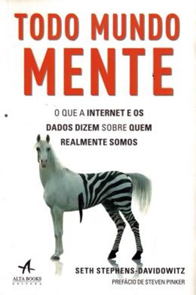 Picture of TODO MUNDO MENTE - BIG DATA, NOVOS DADOS E O QUE A INTERNET NOS DIZ SOBRE QUEM REALMENTE SOMOS