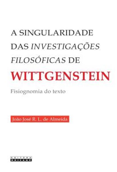 Picture of A SINGULARIDADE DAS INVESTIGACOES FILOSOFICAS DE WITTGENSTEIN - FISIOGNOMIA DO TEXTO