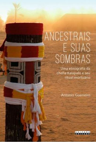 Picture of ANCESTRAIS E SUAS SOMBRAS - UMA ETNOGRAFIA DA CHEFIA KALAPALO E SEU RITUAL MORTUARIO