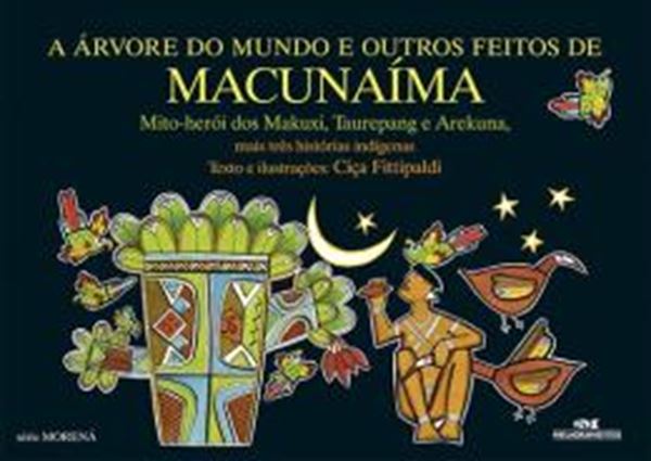 Picture of ARVORE DO MUNDO E OUTROS FEITOS DE MACUNAIMA, A - MAIS TRES HISTORIAS INDIGENAS