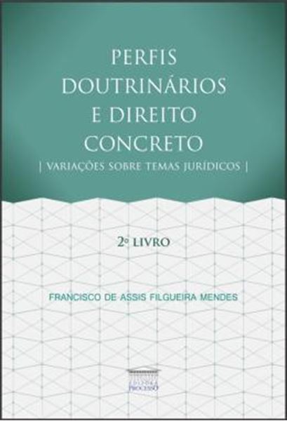 Picture of PERFIS DOUTRINARIOS E DIREITO CONCRETO - VARIACOES SOBRE TEMAS JURIDICOS - 2º LIVRO