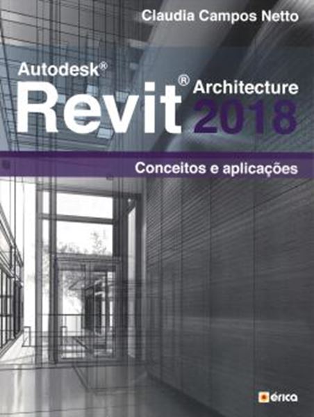 Picture of AUTODESK REVIT ARCHITECTURE 2018 - CONCEITOS E APLICACOES 