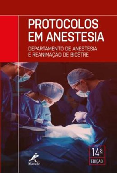 Picture of PROTOCOLOS EM ANESTESIA - DEPARTAMENTO DE ANESTESIA E REANIMACAO DE BICETRE - 14ª ED