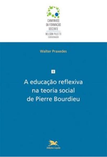 Picture of A EDUCACAO REFLEXIVA NA TEORIA SOCIAL DE PIERRE BOURDIEU