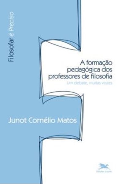 Picture of A FORMACAO PEDAGOGICA DOS PROFESSORES DE FILOSOFIA - UM DEBATE, MUITAS VOZES