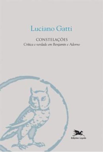 Picture of CONSTELACOES - CRITICA E VERDADE EM BENJAMIN E ADORNO