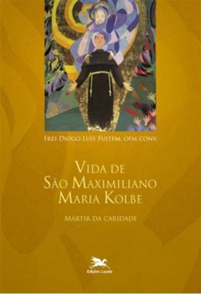 Picture of VIDA DE SAO MAXIMILIANO MARIA KOLBE - MARTIR DA CARIDADE