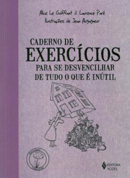 Picture of CADERNO DE EXERCICIOS PARA SE DESVENCILHAR DE TUDO O QUE E INUTIL