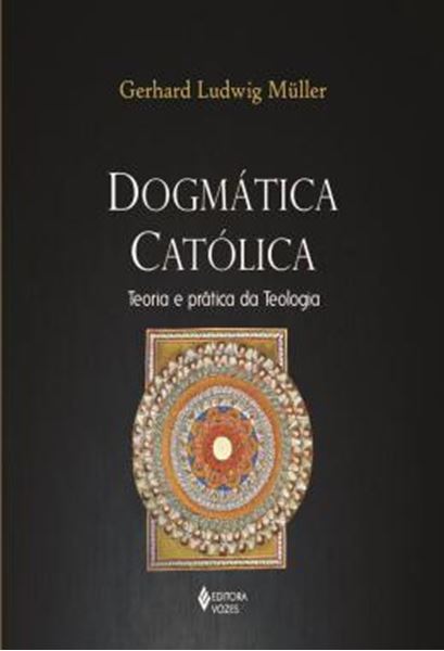 Picture of DOGMATICA CATOLICA - TEORIA E PRATICA DA TEOLOGIA