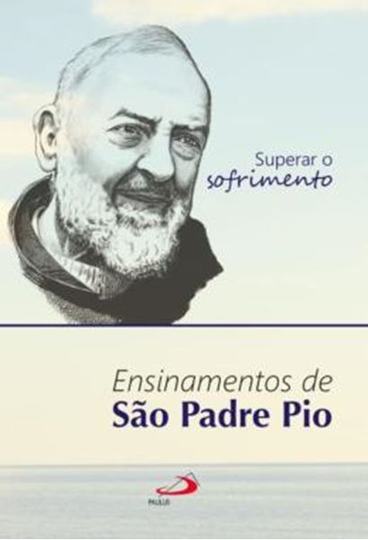 Picture of SUPERAR O SOFRIMENTO - ENSINAMENTOS DE SAO PADRE PIO