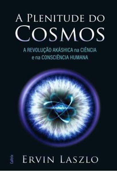 Picture of PLENITUDE DO COSMOS, A - A REVOLUCAO AKASHICA NA CIENCIA E NA CONSCIENCIA HUMANA