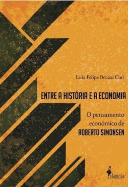 Picture of ENTRE A HISTORIA E A ECONOMIA - O PENSAMENTO ECONOMICO DE ROBERTO SIMONSEN