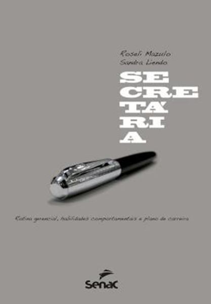 Picture of SECRETARIA - ROTINA GERENCIAL, HABILIDADES COMPORTAMENTAIS E PLANO DE CARREIRA - 2ª ED