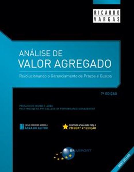 Picture of ANALISE DE VALOR AGREGADO - REVOLUCIONANDO O GERENCIAMENTO DE PRAZOS E CUSTOS - 7ª ED