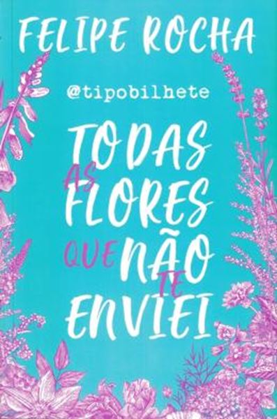 Picture of TIPOBILHETE - TODAS AS FLORES QUE NAO TE ENVIEI
